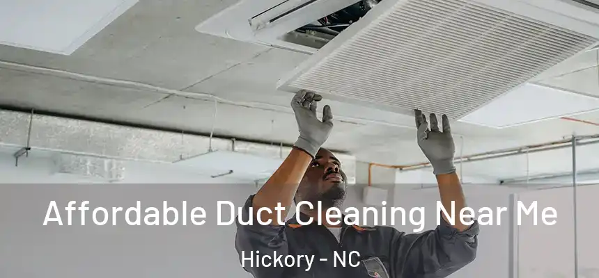  Affordable Duct Cleaning Near Me Hickory - NC