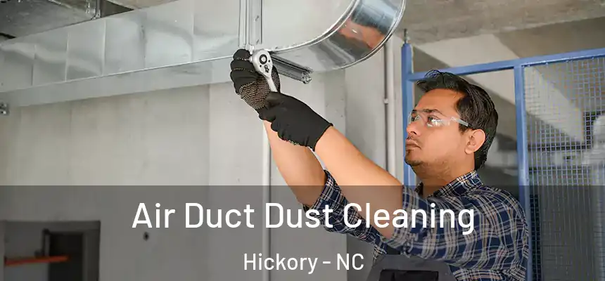 Air Duct Dust Cleaning Hickory - NC