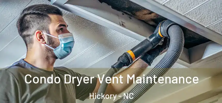 Condo Dryer Vent Maintenance Hickory - NC