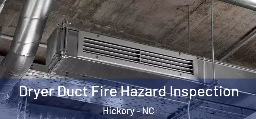  Dryer Duct Fire Hazard Inspection Hickory - NC
