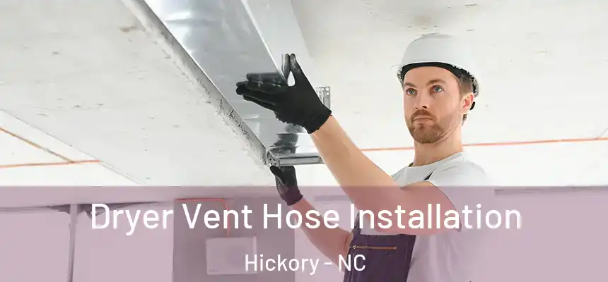 Dryer Vent Hose Installation Hickory - NC