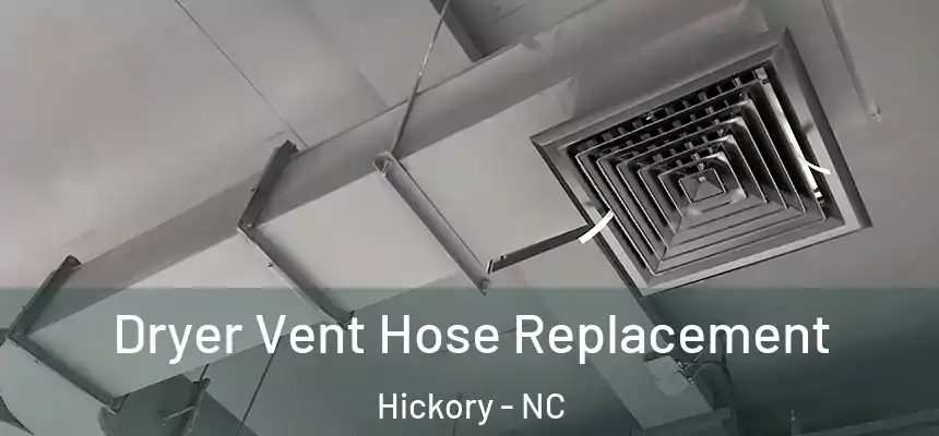 Dryer Vent Hose Replacement Hickory - NC