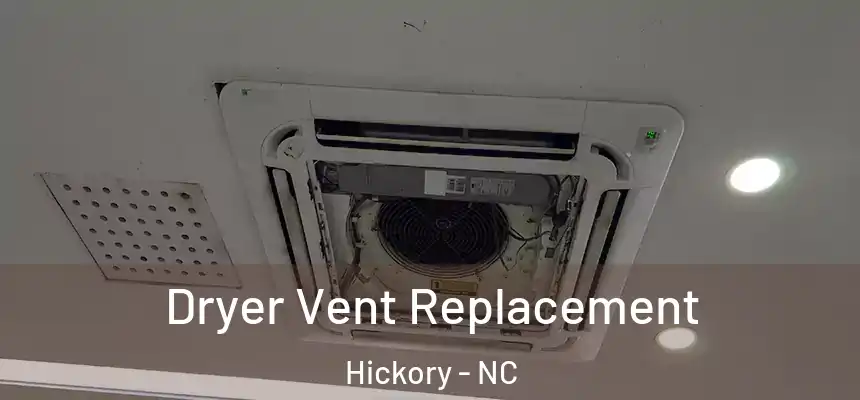 Dryer Vent Replacement Hickory - NC