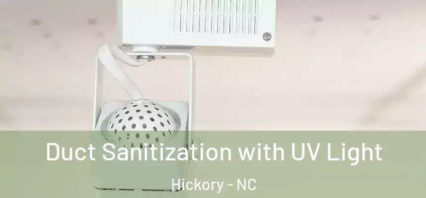 Duct Sanitization with UV Light Hickory - NC