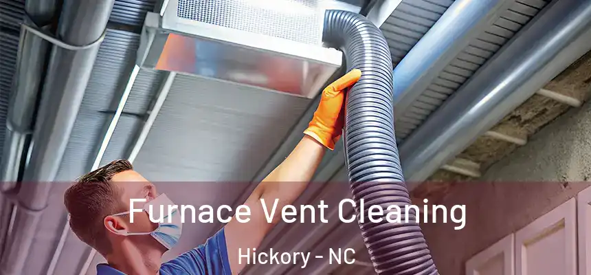 Furnace Vent Cleaning Hickory - NC