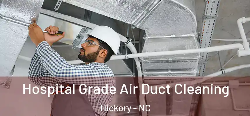  Hospital Grade Air Duct Cleaning Hickory - NC