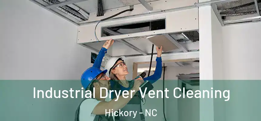 Industrial Dryer Vent Cleaning Hickory - NC