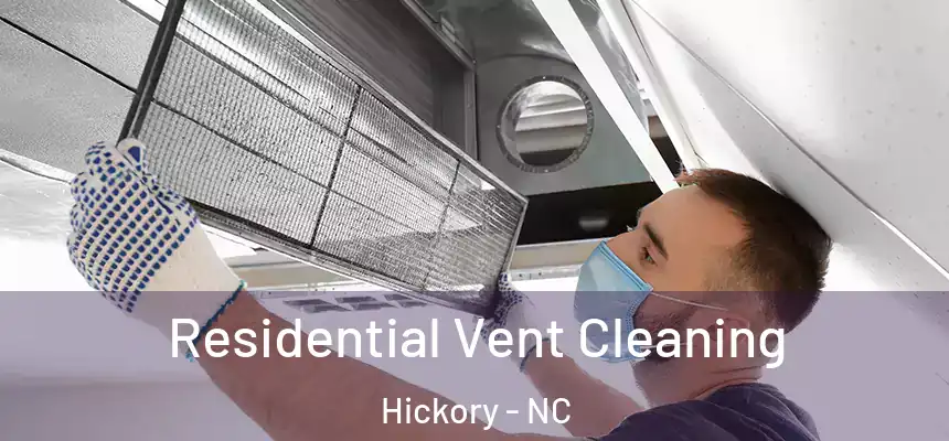 Residential Vent Cleaning Hickory - NC