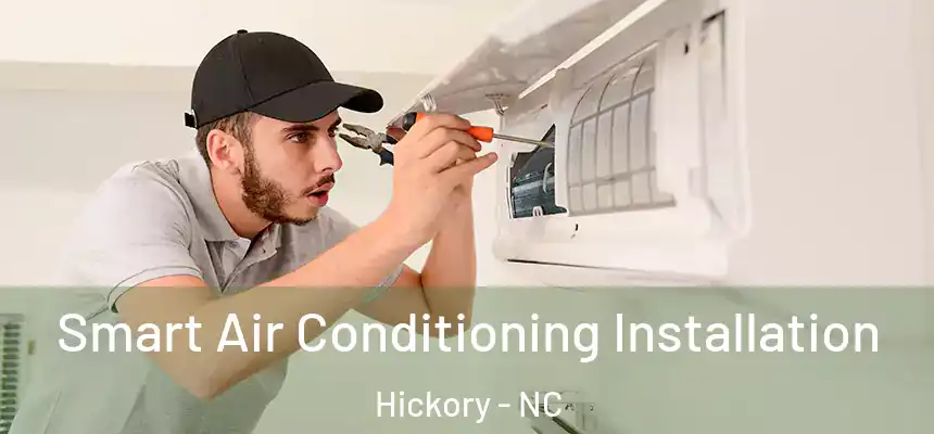 Smart Air Conditioning Installation Hickory - NC