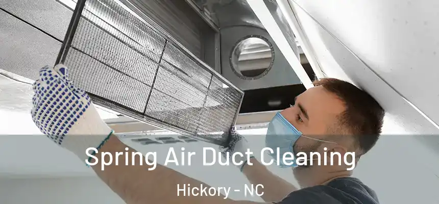 Spring Air Duct Cleaning Hickory - NC