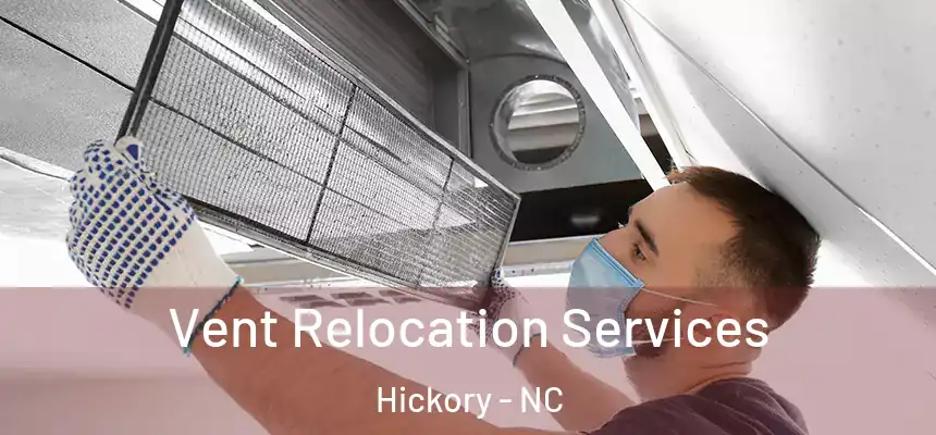 Vent Relocation Services Hickory - NC