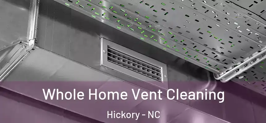Whole Home Vent Cleaning Hickory - NC