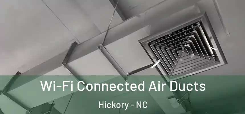 Wi-Fi Connected Air Ducts Hickory - NC